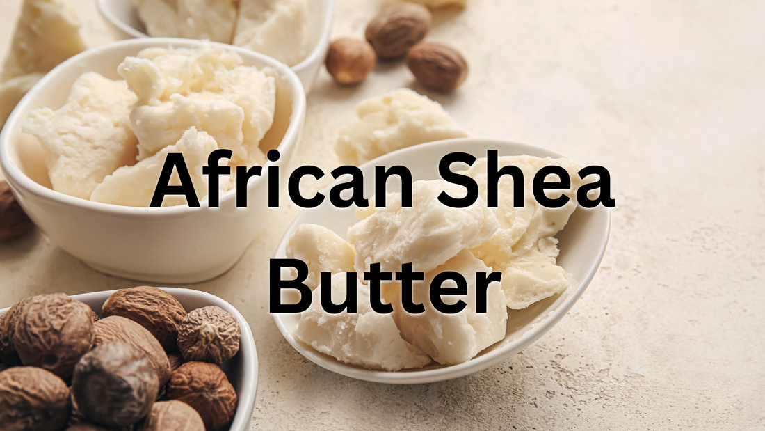 Learn the Herb: African Shea Butter 🌿